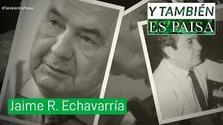 Jaime R. Echavarría — Y también es paisa (Telemedellín)